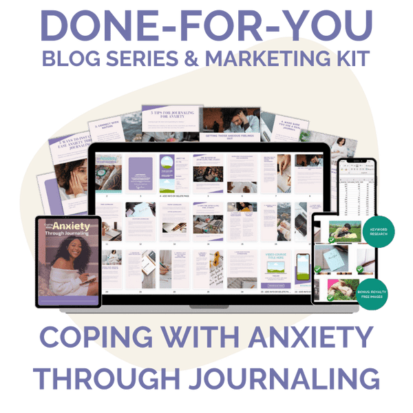Done-For-You Blog Series & Marketing Kit: Coping With Anxiety Through Journaling