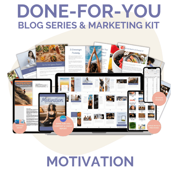 Done-For-You Blog Series & Marketing Kit: Motivation