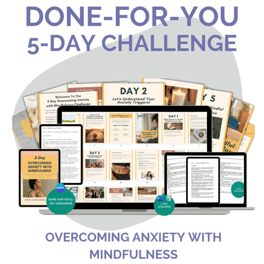 Done-For-You Challenge: Overcoming Anxiety With Mindfulness