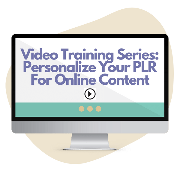 Video Training Series: Personalize Your PLR For Online Content